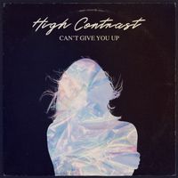 High Contrast - Can't Give You Up