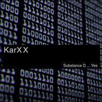 Karxx - Substance D ... Yes