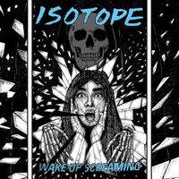 Isotope - Wake Up Screaming