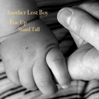Another Lost Boy - Rise Up Stand Tall