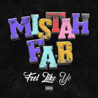 Mistah F.A.B. - Feel Like Ye (Explicit)