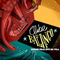 Clube Do Balanço - Quinze Pras Sete na Vila