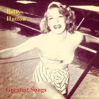 Betty Hutton - Greatest Songs