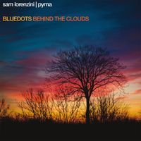 Bluedots, Sam Lorenzini and Pyma - Behind The Clouds