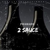 Pharaoh - 2 Sauce (Explicit)
