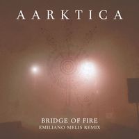 Aarktica - Bridge of Fire (Emiliano Melis Remix)