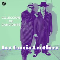 Los Garcia Brothers - Coleccion De Canciones