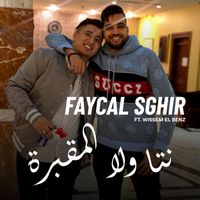 Faycal Sghir - Nta Wala Makabra
