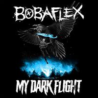 Bobaflex - My Dark Flight