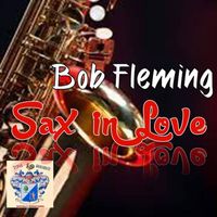 Bob Fleming - Sax in Love