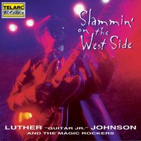 Luther "Guitar Junior" Johnson - Slammin' On The West Side