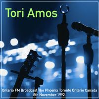 Tori Amos - Tori Amos - Ontario FM Broadcast The Phoenix Toronto Ontario Canada 8th November 1992.