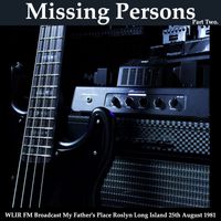 Missing Persons - Missing Persons - WLIR FM Broadcast My Father's Place Roslyn Long Island 25th August 1981 Part Two.
