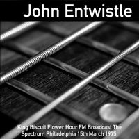 John Entwistle - John Entwistle - King Biscuit Flower Hour FM Broadcast The Spectrum Philadelphia 15th March 1975.