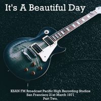 It's A Beautiful Day - It's A Beautiful Day - KSAN FM Broadcast Pacific High Recording Studios San Francisco 21st March 1971 Part Two.
