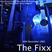 The Fixx - The Fixx - King Biscuit Flower Hour WLIR FM Broadcast My Father's Place Long Island NY 30th November 1982.