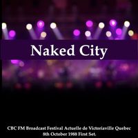 Naked City - Naked City - CBC FM Broadcast Festival Actuelle de Victoriaville Quebec 8th October 1988 First Set.