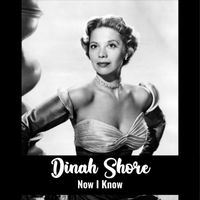 Dinah Shore - Now I Know