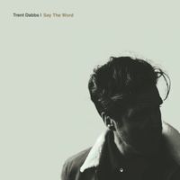 Trent Dabbs - Say the Word