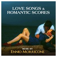 Ennio Morricone - Love Songs & Romantic Scores