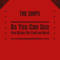 The Chips - As You Can See / You Make Me Feel So Good