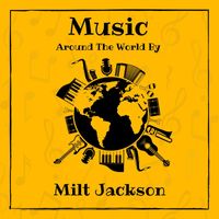 Milt Jackson - Music around the World by Milt Jackson (Explicit)