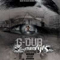 G-Dub - The Streets Have Eyes (Explicit)