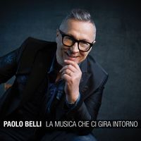 Paolo Belli - La musica che ci gira intorno