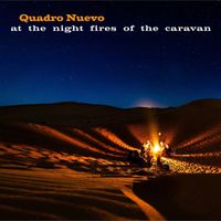 Quadro Nuevo - At the Night Fires of the Caravan