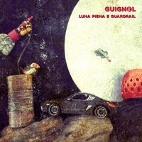 Guignol - Luna Piena E Guardrail
