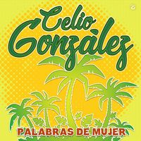 Celio González - Palabras de Mujer