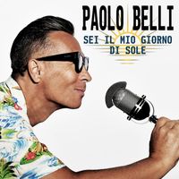 Paolo Belli - Sei il mio giorno di sole