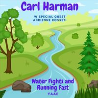 Carl Harman - Water Fights and Running Fast (feat. Adrienne Rossetti)