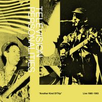 Television Personalities - Another Kind of Trip (Live 1985-1993)