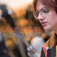 Alex Clarke - Only a Year