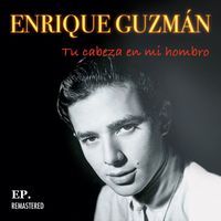 Enrique Guzmán - Tu cabeza en mi hombro (Remastered)