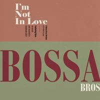 Bossa Bros, Nara - I'm Not In Love