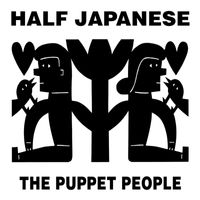 Half Japanese - The Puppet People