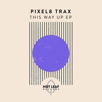 Pixel8 Trax - This Way Up - EP