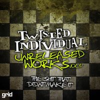 Twisted Individual - Unreleased Works Vol 3 - The Sh*t That Didn't Make It