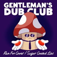 Gentleman's Dub Club - Run for Cover / Sugar Coated Lies