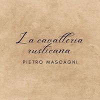 Pietro Mascagni - La cavalleria rusticana