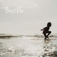 Pete Belasco - Best Life