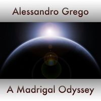 Alessandro Grego - A Madrigal Odyssey