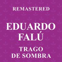 Eduardo Falú - Trago de sombra (Remastered)