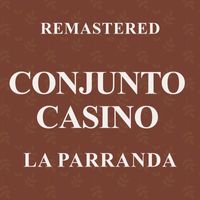 Conjunto Casino - La Parranda (Remastered)