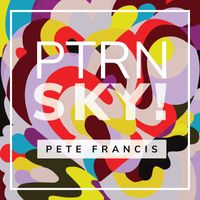 Pete Francis - PTRN SKY!