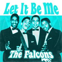 The Falcons - Let It Be Me