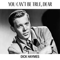 Dick Haymes - You Can't Be True, Dear