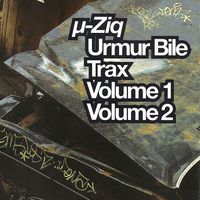 µ-ziq - Urmur Bile Trax (Volume 1 & 2)
